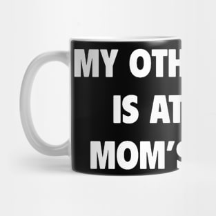 My Other Shirt Is At Your Mom Mug